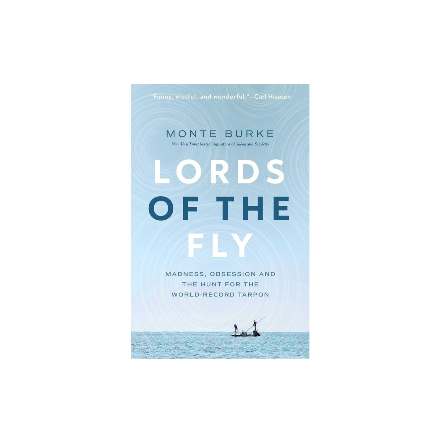 Lords of the Fly: Madness, Obsession, and the Hunt for the World-Recor –  Blackfoot River Outfitters