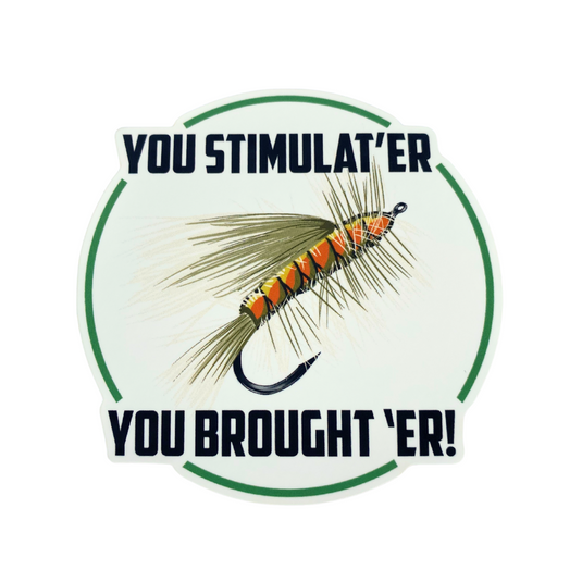 BRO "You Stimulat'er You Brought'Er!" Sticker