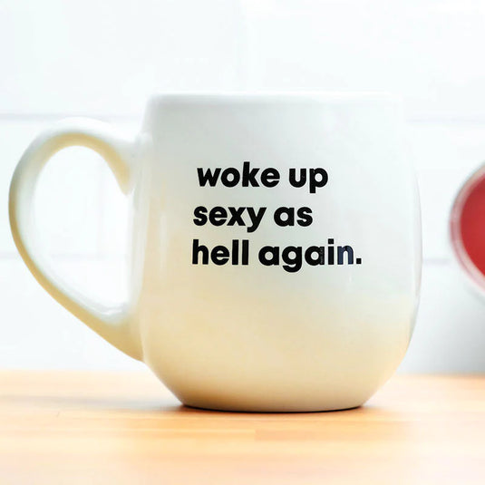 Woke Up Sexy As Hell Again Mug