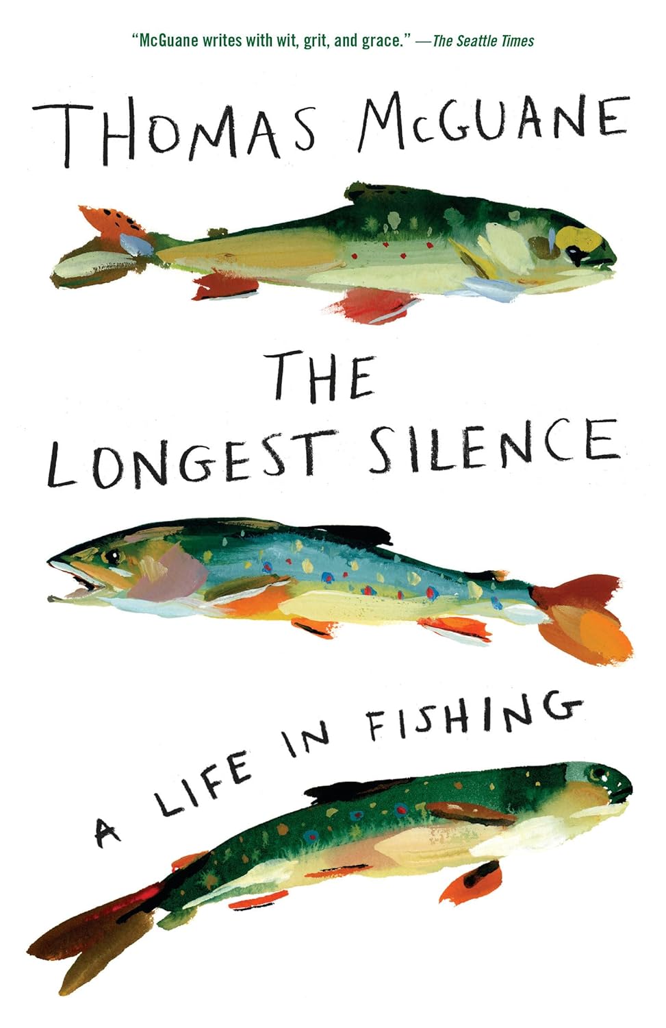 The Longest Silence: A Life in Fishing by Thomas McGuane