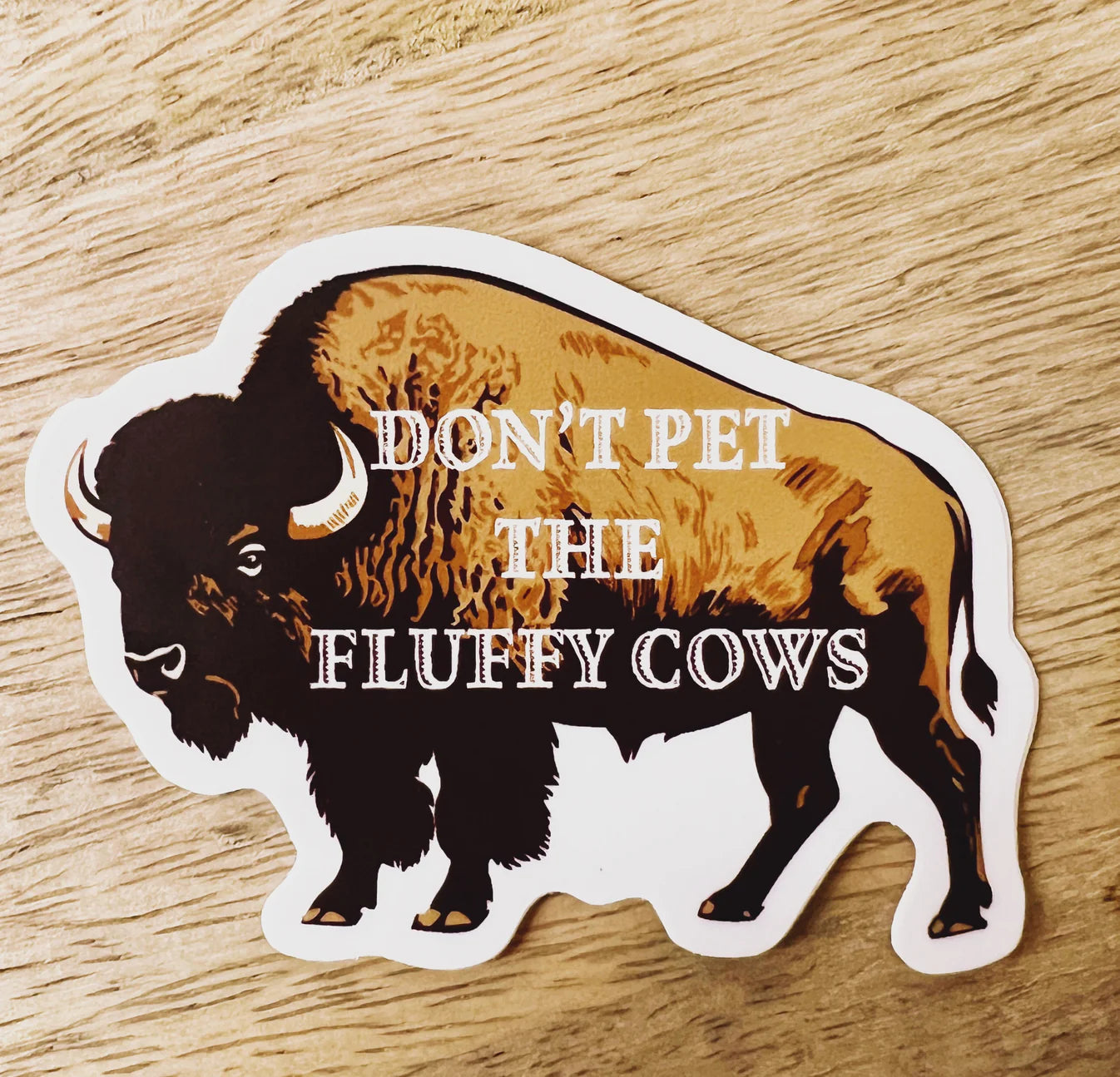 Don't Pet The Fluffy Cows Bison Sticker