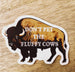 Don't Pet The Fluffy Cows Bison Sticker