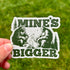 Mine's Bigger Sticker