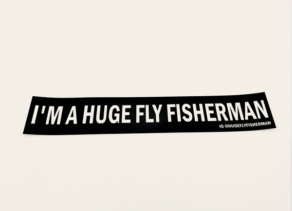 @HugeFlyFisherman I'm a Huge Fly Fisherman Sticker