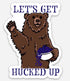 Let's Get Hucked Up Huckleberry Bear Sticker