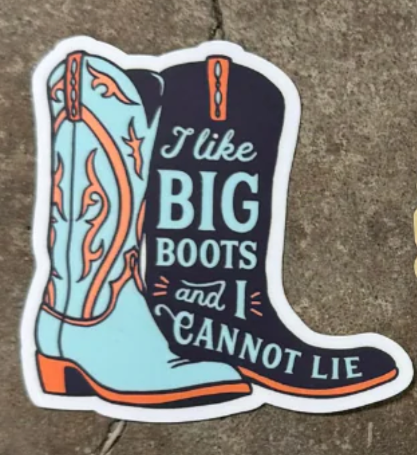 The Montana Scene-"I like BIG Boots and I cannot lie"