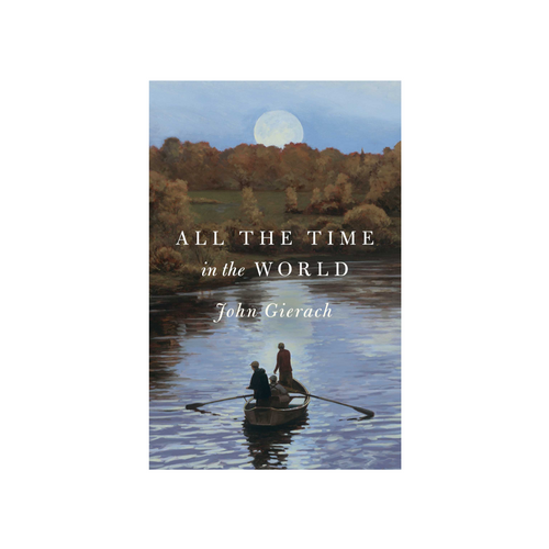 All The Time In The World by John Gierach