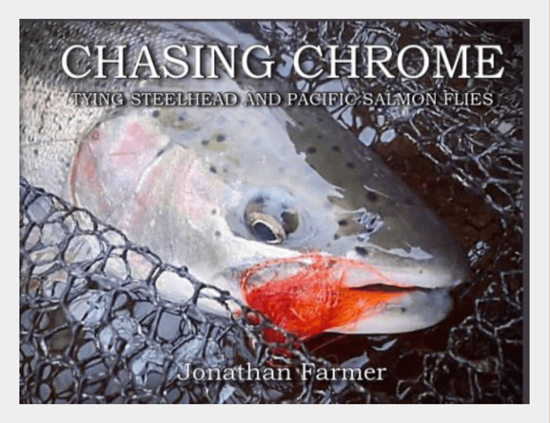 Chasing Chrome: Tying Steelhead and Pacific Salmon Flies by Jonathan Farmer