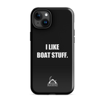 I Like Boat Stuff Tough Case for iPhone®