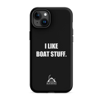 I Like Boat Stuff Tough Case for iPhone®