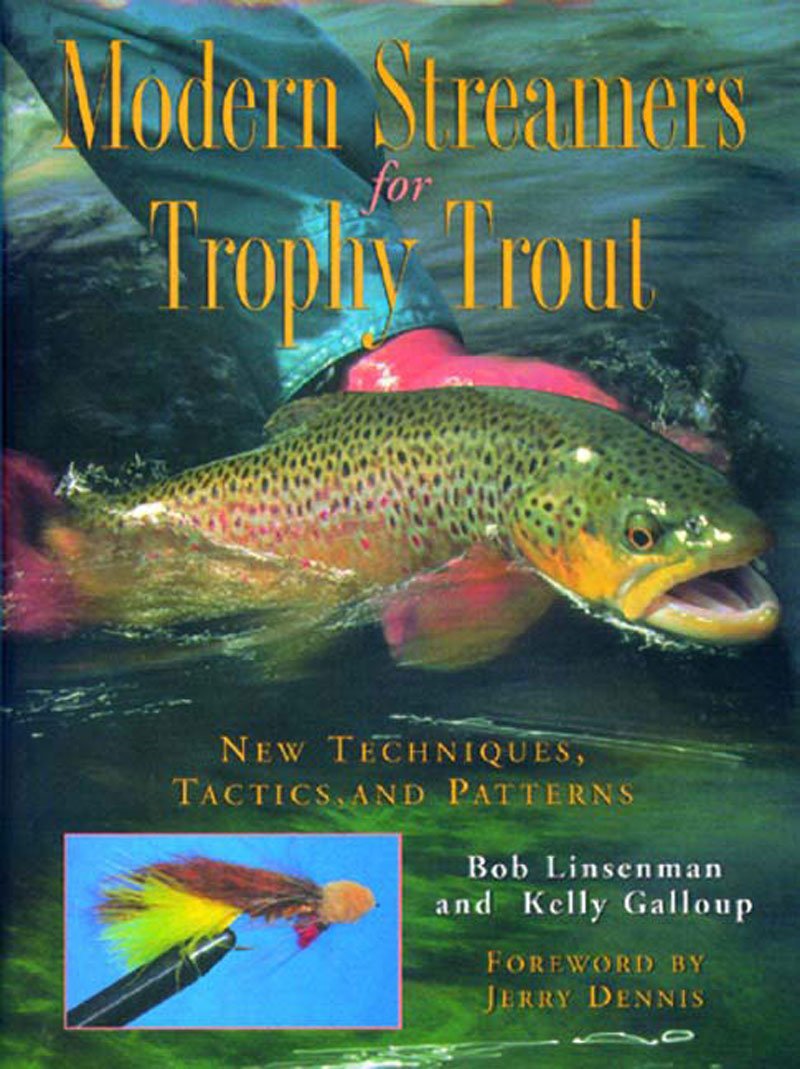 Modern Streamers For Trophy Trout by Bob Linesman and Kelly Galloup