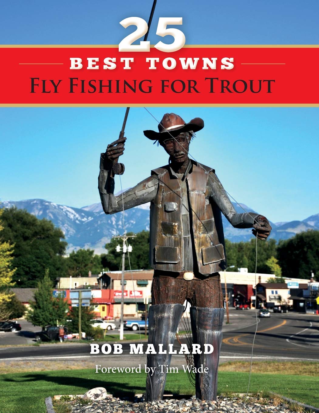 25 Best Towns Fly Fishing For Trout by Bob Mallard