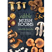 Edible Mushrooms Safe to Pick, Good to Eat by Barbro Foresberg & Stefan Lindberg