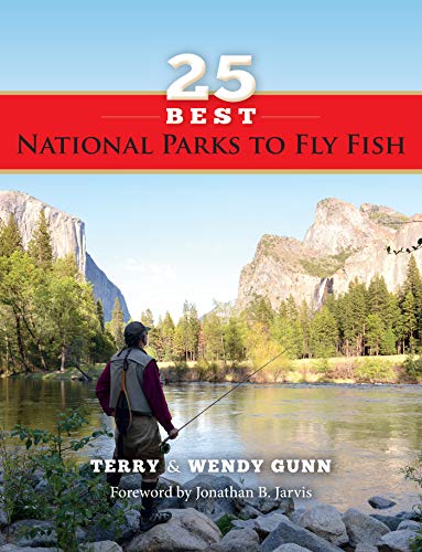 25 Best National Parks to Fly Fish by Terry & Wendy Gunn