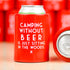 Camping Without Beer Koozie