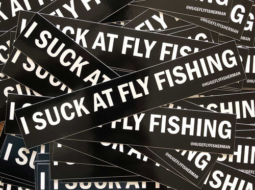 @ HugeFlyFisherman I Suck at Fly Fishing Sticker