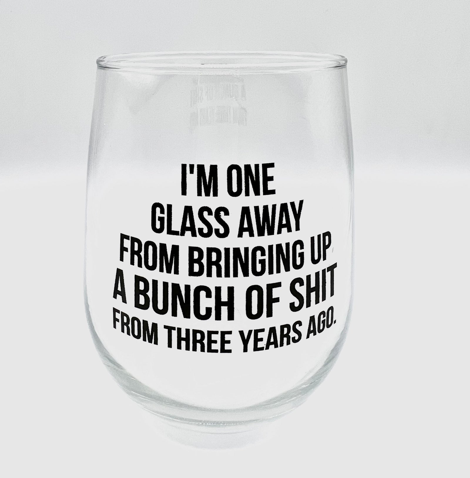 I'm One Glass Away Stemless Wine Glass